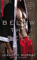 Below the Belt (First to Fight #1) by Jeanette Murray