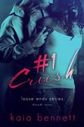 #1 Crush (Loose Ends #1) by Kaia Bennett