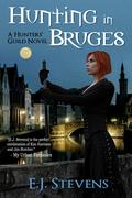 Hunting in Bruges (Hunters' Guild #1) by E.J. Stevens
