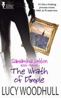 The Wrath of Dimple (Samantha Lytton #3) by Lucy Woodhull