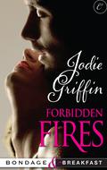 Forbidden Fires (Bondage & Breakfast #3) by Jodie Griffin