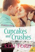 Cupcakes and Crushes (Turtle Pine #1) by Keri Ford