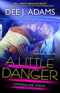A Little Danger (Adrenaline Highs, #5.5) by Dee J. Adams