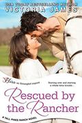 Rescued By the Rancher by Victoria James