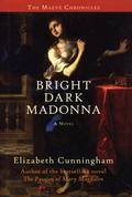 Bright Dark Madonna (Maeve Chronicles) by Elizabeth Cunningham