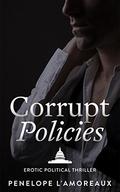 Corrupt Policies (The Corrupt Trilogy #2) by Penelope L'Amoreaux