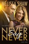Never Say Never, Part One (Never Say Never Series #1) by Melissa Shaw