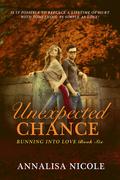 Unexpected Chance (Running Into Love, #6) by Annalisa Nicole