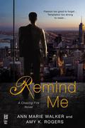 Remind Me (Chasing Fire #1) by Amy K. Rogers