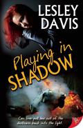 Playing In Shadow (Playing #2) by Lesley Davis