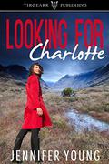 Looking for Charlotte by Jennifer Young