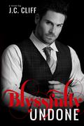 Blyssfully Undone (The Blyss Trilogy #3) by J.C. Cliff