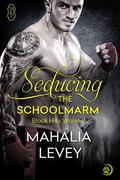 Seducing the Schoolmarm (Black Hills Wolves #16) by Mahalia Levey