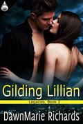 Gilding Lillian (Legacies #2) by DawnMarie Richards