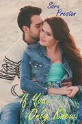 If You Only Knew (And Then Came Love #1) by Sara Preston