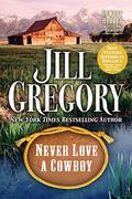Never Love A Cowboy  (Cowboy Heroes) by Jill Gregory
