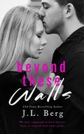 Beyond These Walls by J.L. Berg