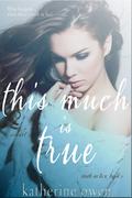This Much is True (Truth in Lies #1) by Katherine Owen