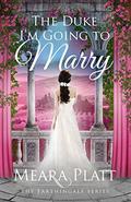 The Duke I'm Going to Marry by Meara Platt