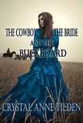 The Cowboy, the Bride and the Buckboard by Crystal Anne Tilden