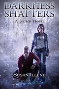 Darkness Shatters by Susan Illene