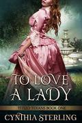 To Love a Lady (Titled Texans #1) by Cynthia Sterling