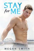 Stay For Me: A Love Series Spin-Off by Megan Smith