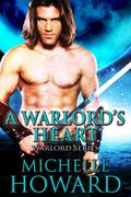 A Warlord's Heart: Warlord Series 3.5 by Michelle Howard