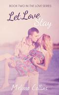 Let Love Stay by Melissa Collins