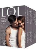 LOL #3 Romantic Comedy Anthology - Volume 3 - 16 All-New Romance Stories by Bestselling Authors (LOL #3) by Juliet Spenser