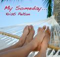 My Someday... by Kristi Pelton