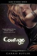 Courage (Mark of Nexus #2) by Carrie Butler