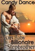 Secret Baby: Billionaire Stepbrother by Candy Dance