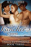 Her Rancher's Caress (Taken by Cowboys #3) by A.L. Loire