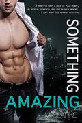 Something Amazing: Spin-Off to Something Great Series by M. Clarke