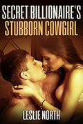 Secret Billionaire's Stubborn Cowgirl by Leslie North