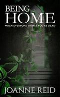 Being Home: When Everyone Thinks You're Dead (Walkersville #2) by Joanne Reid