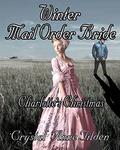 Winter Mail Order Bride: Charlotte's Christmas (Westward Wanted #5) by Crystal Anne Tilden