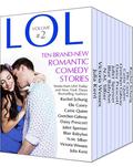 LOL Romantic Comedy Anthology - Volume 2 - Even More All-New Romance Stories by Bestselling Authors (LOL Romantic Comedy Anthology #2) by Bria Quinlan