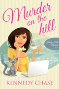 Murder on the Hill (Harley Hill Mysteries #1) by Kennedy Chase