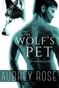 The Scarred Prince (The Wolf's Pet #1) by Aubrey Rose