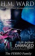 Life Before Damaged, Volume 1: The Ferro Family by H.M. Ward