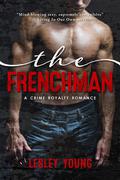 The Frenchman (Crime Royalty Romance #1) by Lesley Young