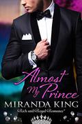 Almost My Prince (True Royalty #1) by Miranda King