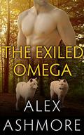 The Exiled Omega (The Exiled Omega #1) by Alex Ashmore