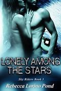 Lonely Among the Stars: Sky Riders Book 3 by Rebecca Lorino Pond