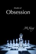 Shades Of Obsession (Obsession #1) by J.R. King