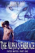 The Alpha's Embrace (Fated Mates #1) by Elena Lee