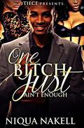 One Bitch Just Ain't Enough by Liz Doss