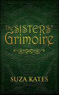 The Sisters' Grimoire by Suza Kates
